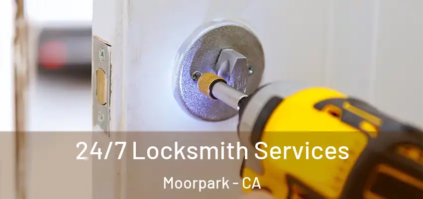  24/7 Locksmith Services Moorpark - CA