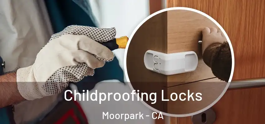  Childproofing Locks Moorpark - CA