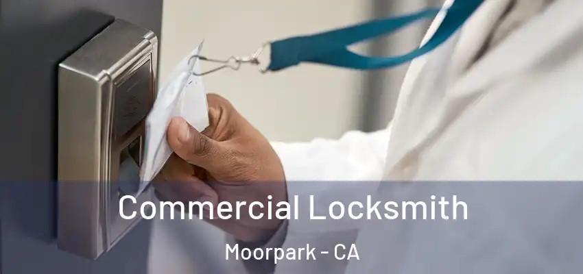  Commercial Locksmith Moorpark - CA