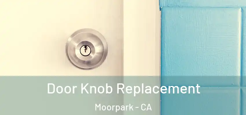 Door Knob Replacement Moorpark - CA