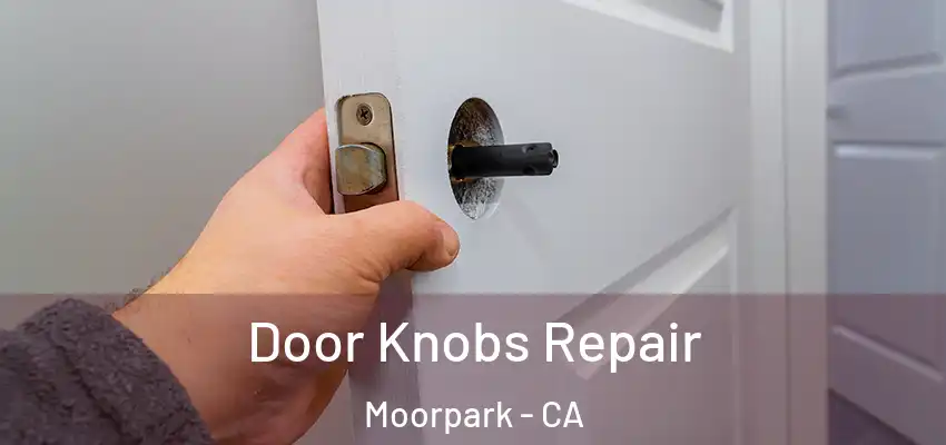 Door Knobs Repair Moorpark - CA