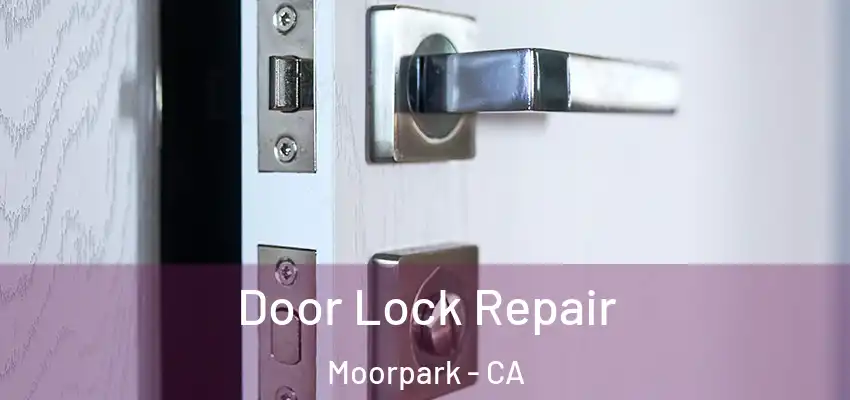 Door Lock Repair Moorpark - CA