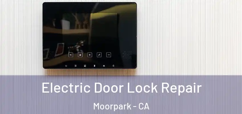  Electric Door Lock Repair Moorpark - CA
