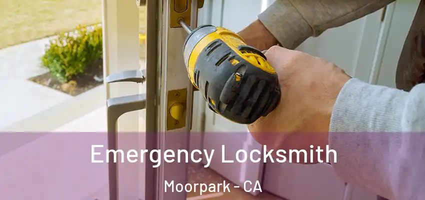Emergency Locksmith Moorpark - CA