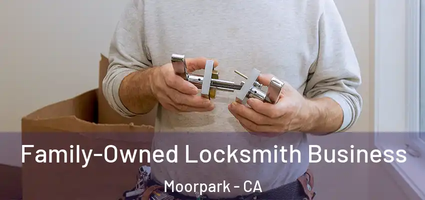 Family-Owned Locksmith Business Moorpark - CA