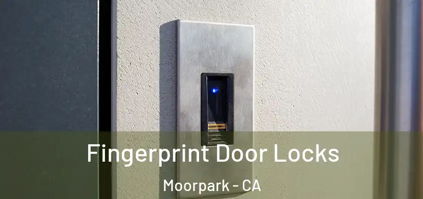 Fingerprint Door Locks Moorpark - CA