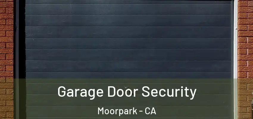  Garage Door Security Moorpark - CA
