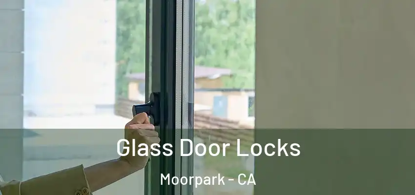 Glass Door Locks Moorpark - CA