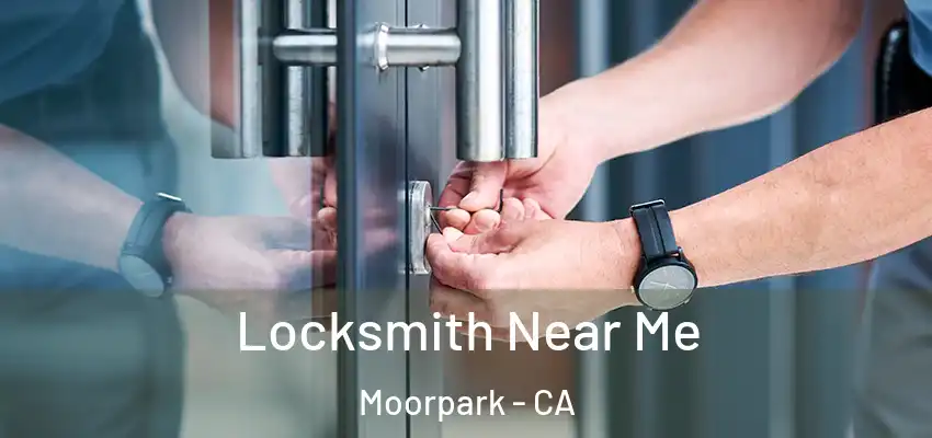 Locksmith Near Me Moorpark - CA