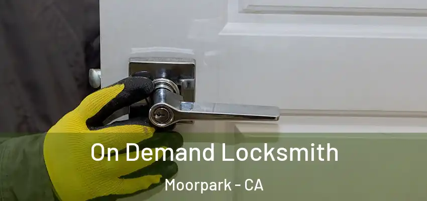  On Demand Locksmith Moorpark - CA