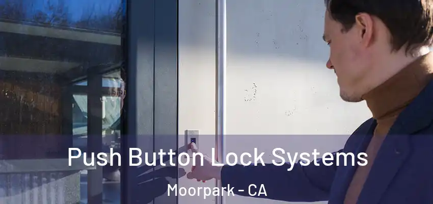  Push Button Lock Systems Moorpark - CA