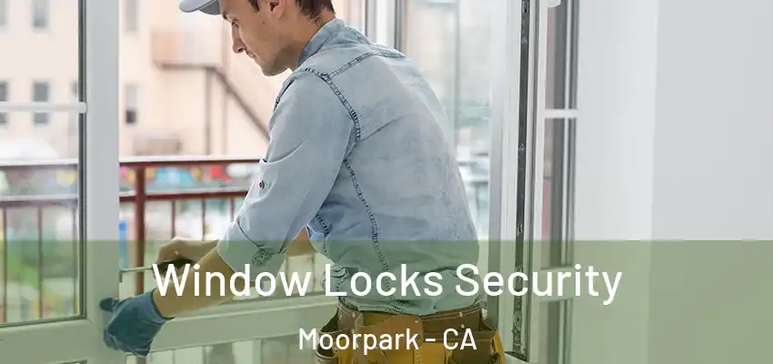 Window Locks Security Moorpark - CA
